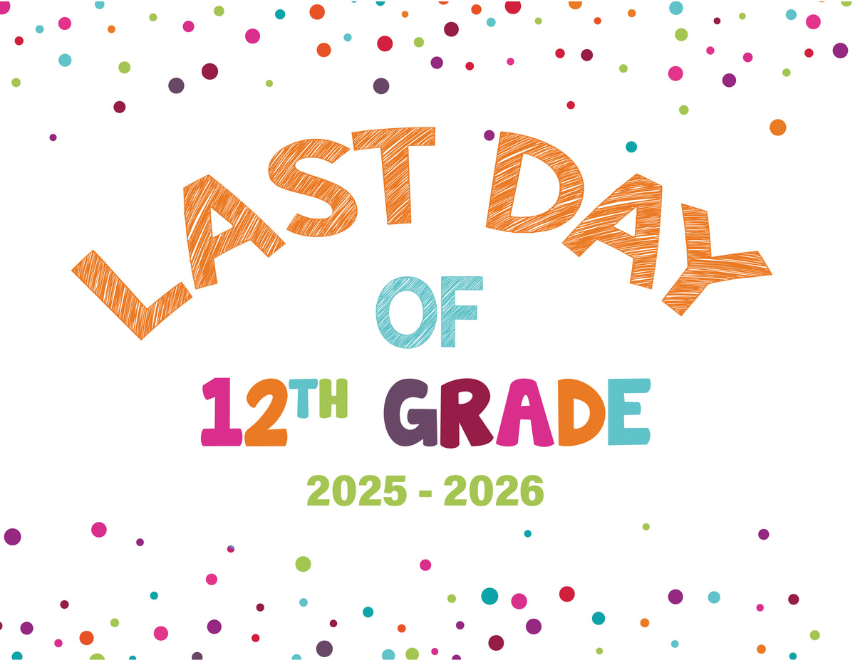 2025 - 2026 Last Day of School Signs (Preschool - 12th Grade)