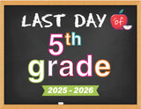 2025 - 2026 Last Day of School Signs (Chalkboard Style)