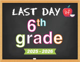 2025 - 2026 Last Day of School Signs (Chalkboard Style)