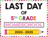 2024-2025 Last Day of School Signs (Including Homeschool)