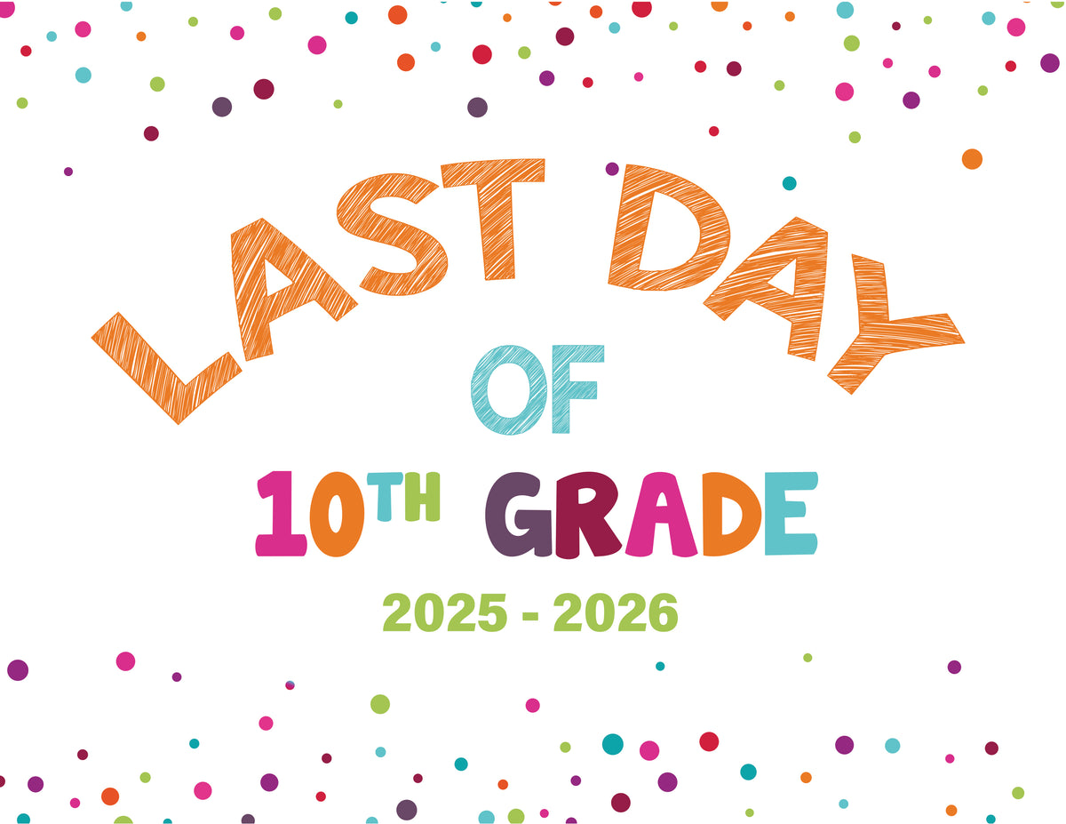 2025 - 2026 Last Day of School Signs (Preschool - 12th Grade)