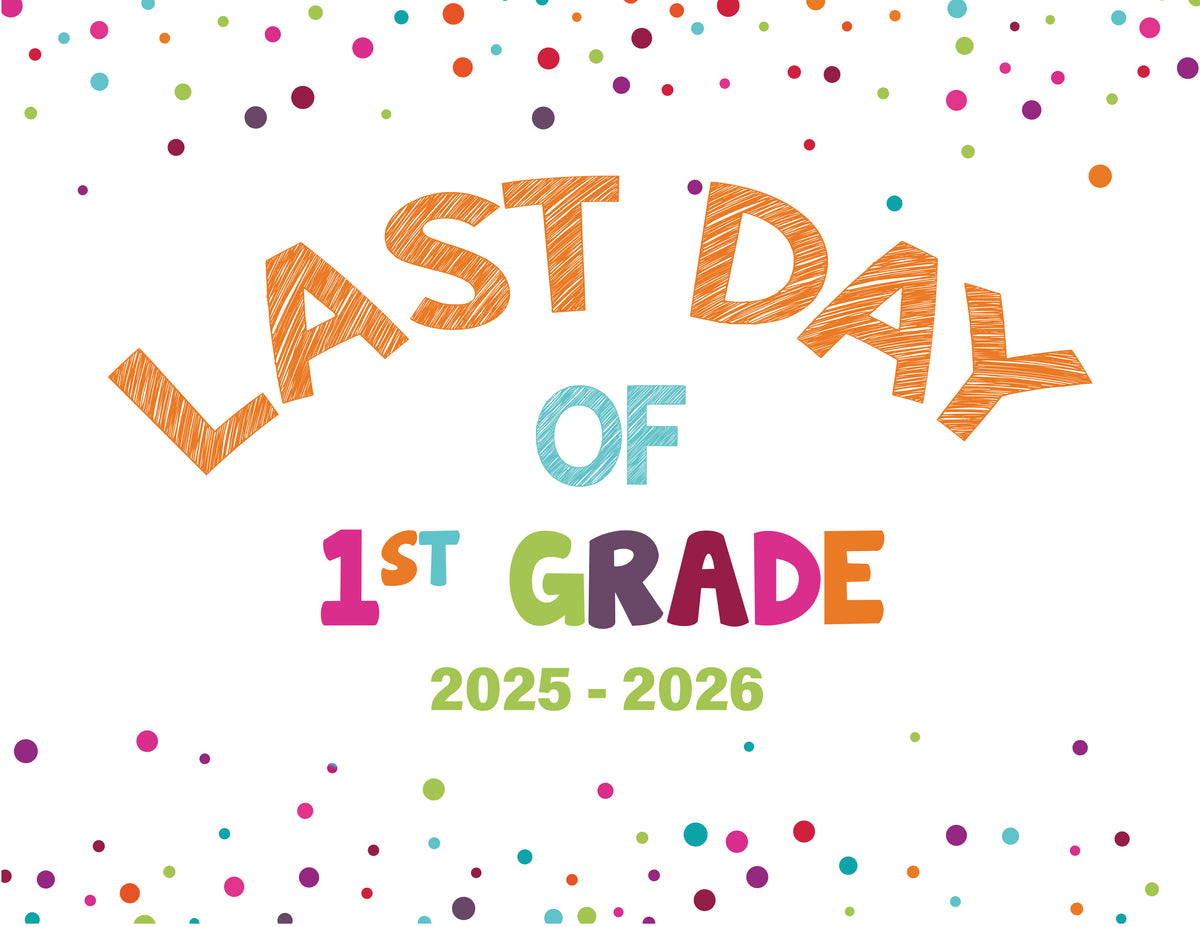 2025 - 2026 Last Day of School Signs (Preschool - 12th Grade)