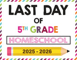 2025 - 2026 Last Day of School Signs (Including Homeschool)