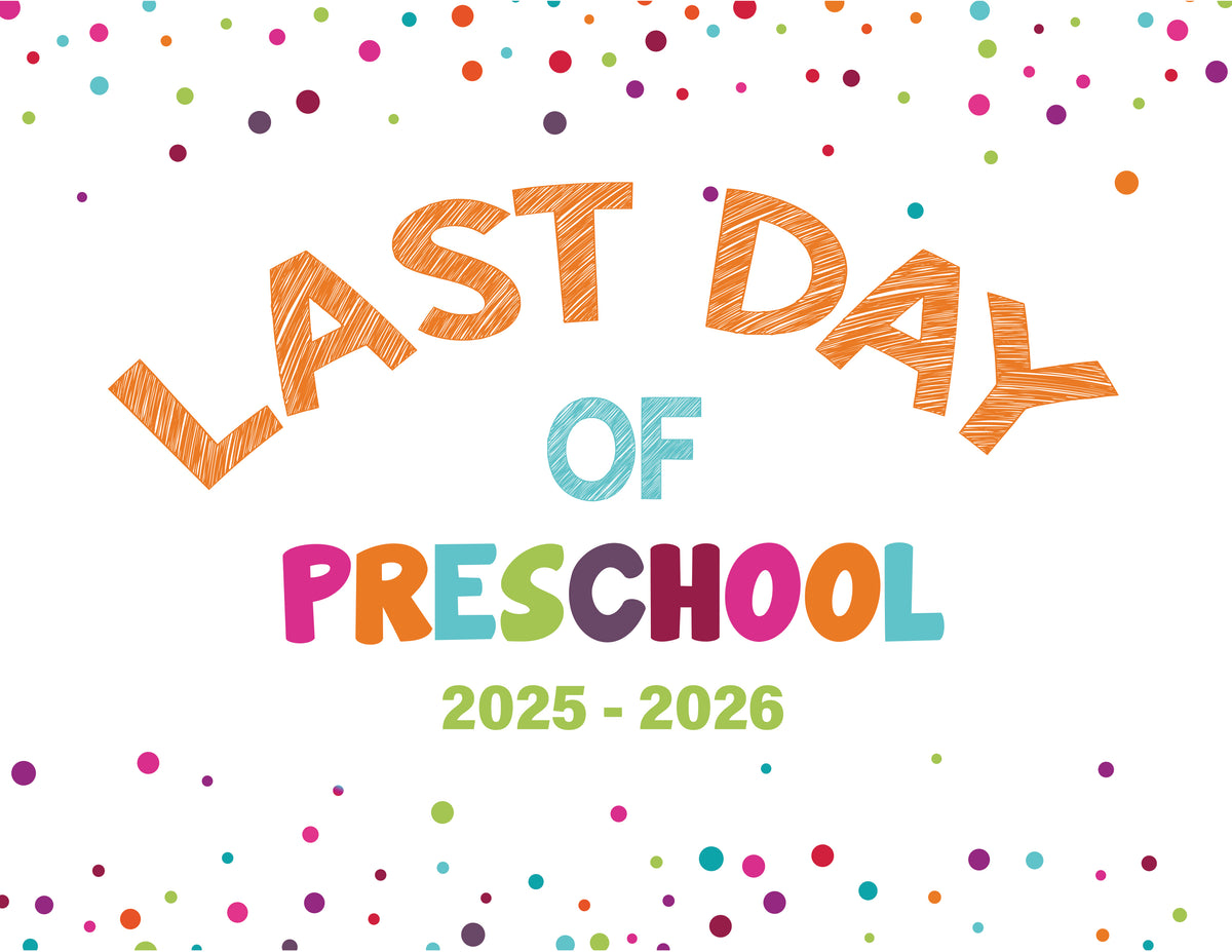2025 - 2026 Last Day of School Signs (Preschool - 12th Grade)